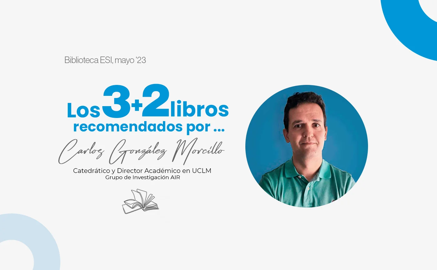 Biblioteca ESI, mayo 2023: los 3+2 libros recomendados por Carlos González  - Escuela Superior de Informática de UCLM